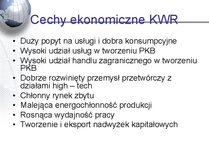 Cechy ekonomiczne KWR • Duży popyt na usługi i dobra konsumpcyjne • Wysoki udział