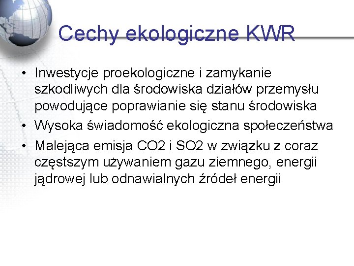 Cechy ekologiczne KWR • Inwestycje proekologiczne i zamykanie szkodliwych dla środowiska działów przemysłu powodujące