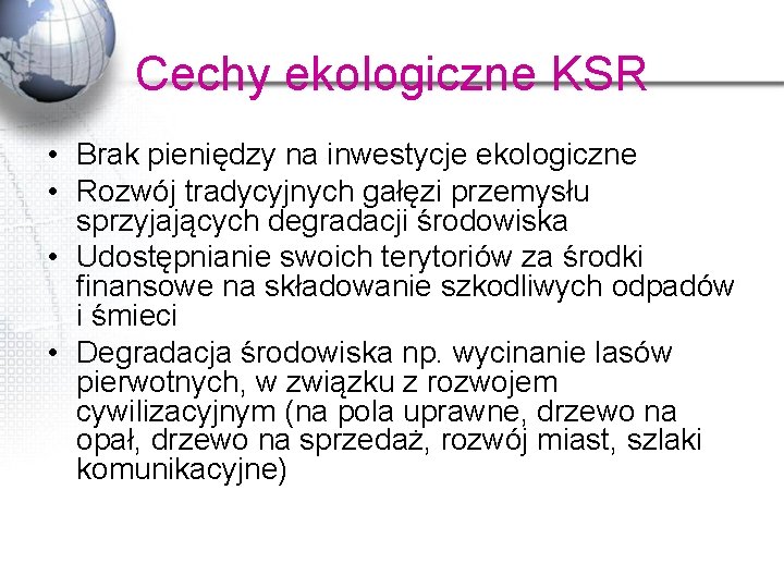 Cechy ekologiczne KSR • Brak pieniędzy na inwestycje ekologiczne • Rozwój tradycyjnych gałęzi przemysłu