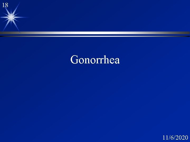 18 Gonorrhea 11/6/2020 