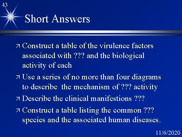 43 Short Answers ä Construct a table of the virulence factors associated with ?