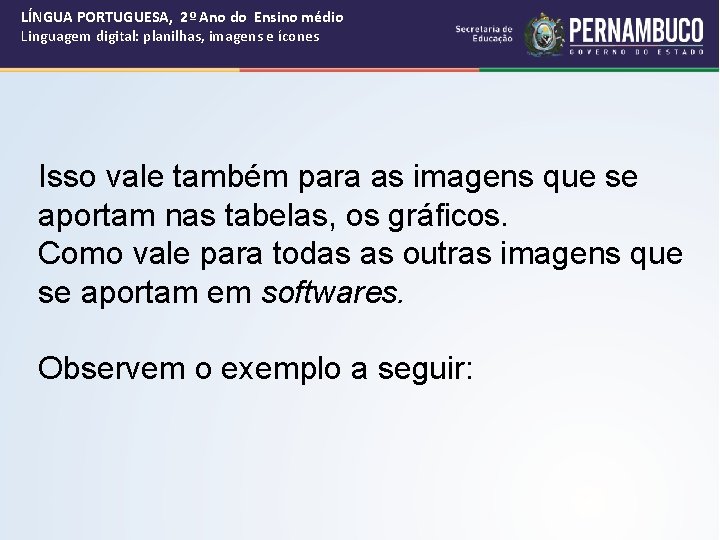 LÍNGUA PORTUGUESA, 2º Ano do Ensino médio Linguagem digital: planilhas, imagens e ícones Isso