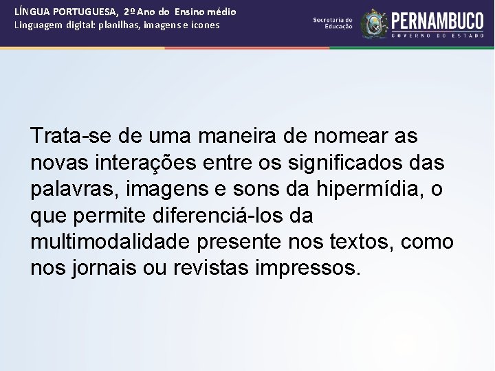 LÍNGUA PORTUGUESA, 2º Ano do Ensino médio Linguagem digital: planilhas, imagens e ícones Trata-se