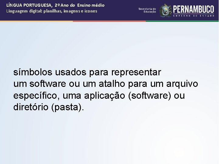 LÍNGUA PORTUGUESA, 2º Ano do Ensino médio Linguagem digital: planilhas, imagens e ícones símbolos