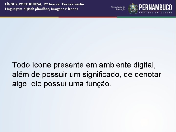 LÍNGUA PORTUGUESA, 2º Ano do Ensino médio Linguagem digital: planilhas, imagens e ícones Todo