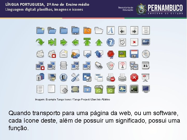 LÍNGUA PORTUGUESA, 2º Ano do Ensino médio Linguagem digital: planilhas, imagens e ícones Imagem: