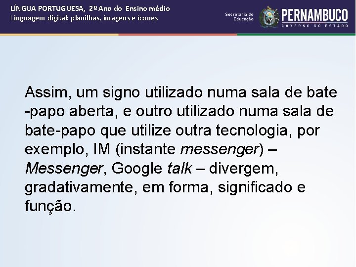 LÍNGUA PORTUGUESA, 2º Ano do Ensino médio Linguagem digital: planilhas, imagens e ícones Assim,