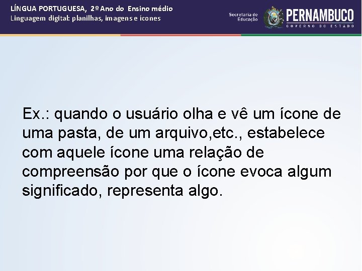 LÍNGUA PORTUGUESA, 2º Ano do Ensino médio Linguagem digital: planilhas, imagens e ícones Ex.