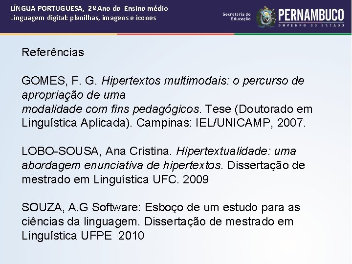 LÍNGUA PORTUGUESA, 2º Ano do Ensino médio Linguagem digital: planilhas, imagens e ícones Referências