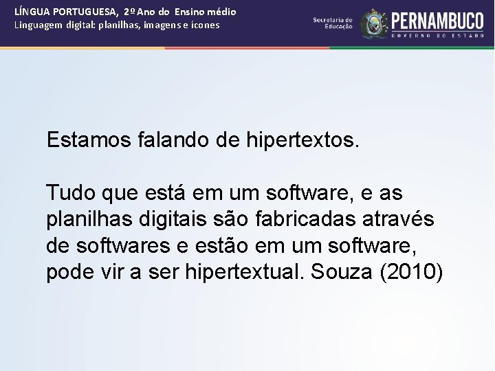 LÍNGUA PORTUGUESA, 2º Ano do Ensino médio Linguagem digital: planilhas, imagens e ícones Estamos