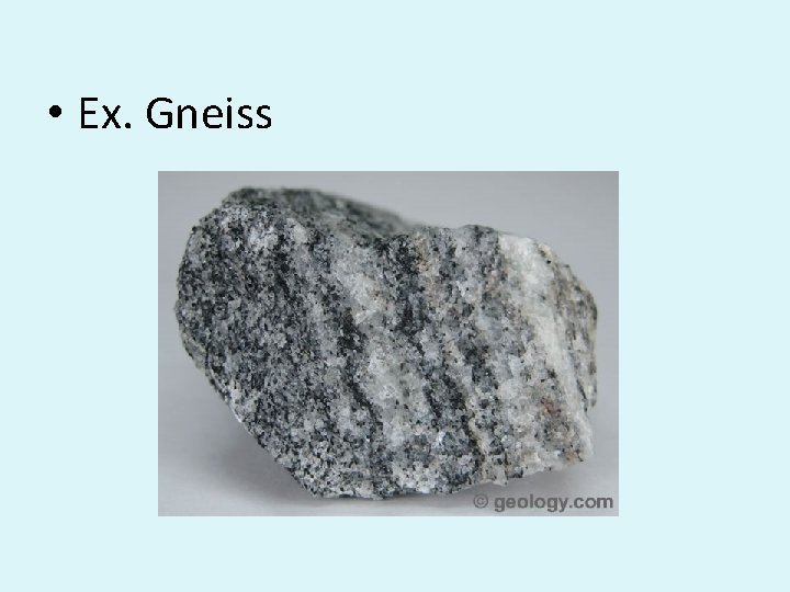  • Ex. Gneiss 
