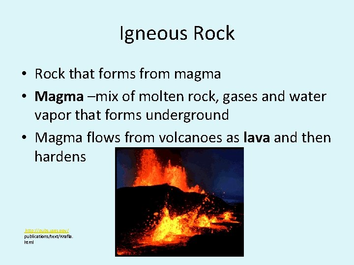 Igneous Rock • Rock that forms from magma • Magma –mix of molten rock,