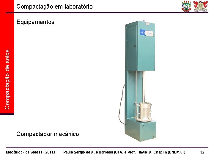 Compactação em laboratório Compactação de solos Equipamentos Compactador mecânico Mecânica dos Solos I -