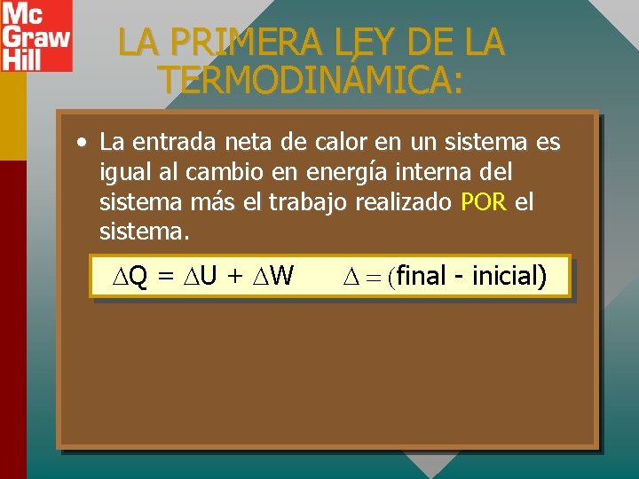 LA PRIMERA LEY DE LA TERMODINÁMICA: • La entrada neta de calor en un