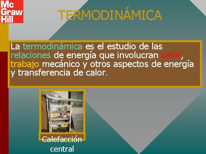 TERMODINÁMICA La termodinámica es el estudio de las relaciones de energía que involucran calor,