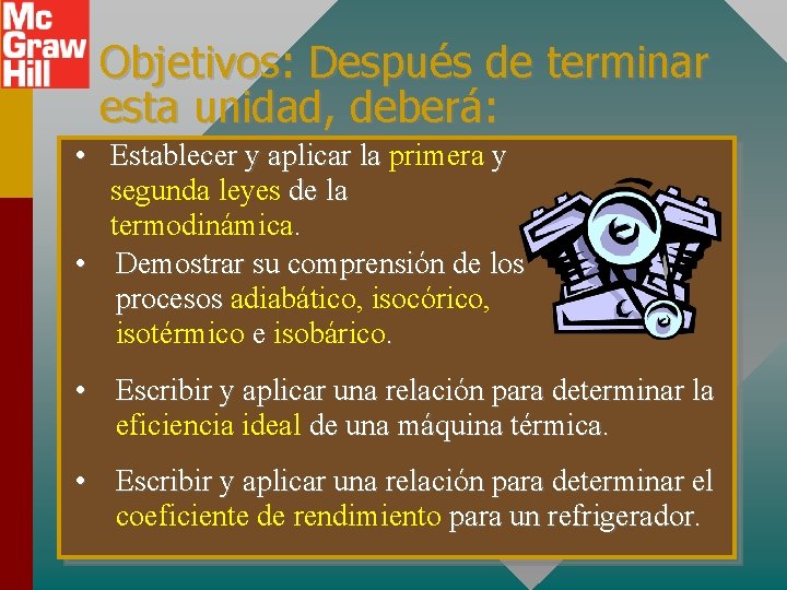 Objetivos: Después de terminar esta unidad, deberá: • Establecer y aplicar la primera y