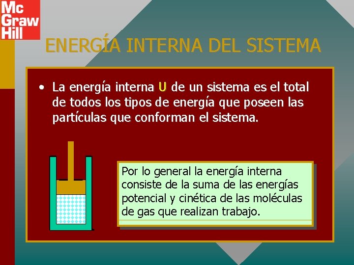 ENERGÍA INTERNA DEL SISTEMA • La energía interna U de un sistema es el