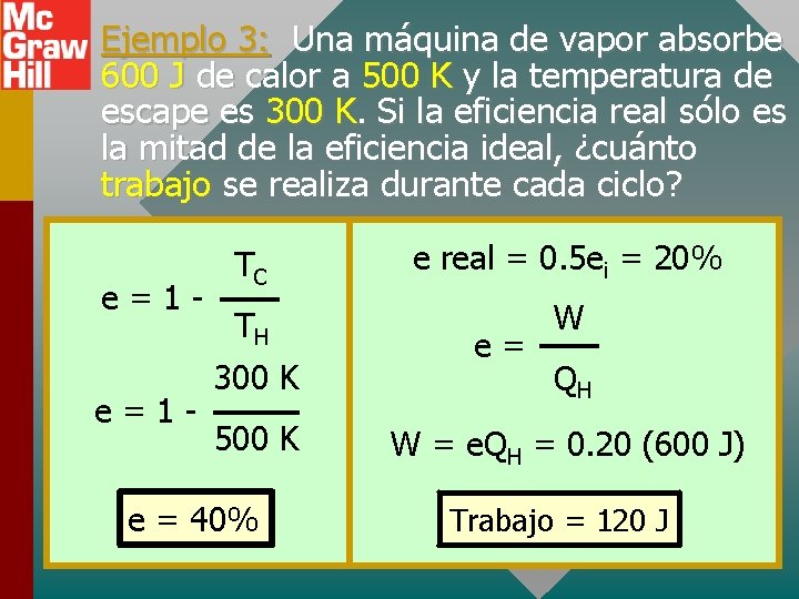 Ejemplo 3: Una máquina de vapor absorbe 600 J de calor a 500 K