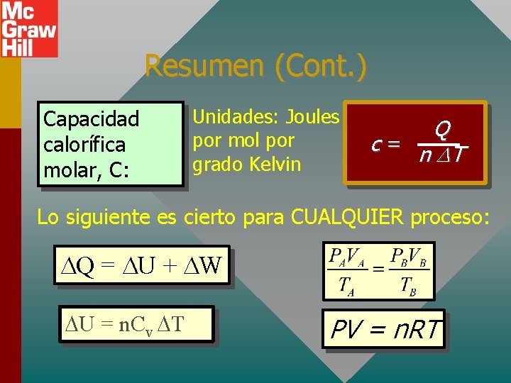 Resumen (Cont. ) Capacidad calorífica molar, C: Unidades: Joules por mol por grado Kelvin