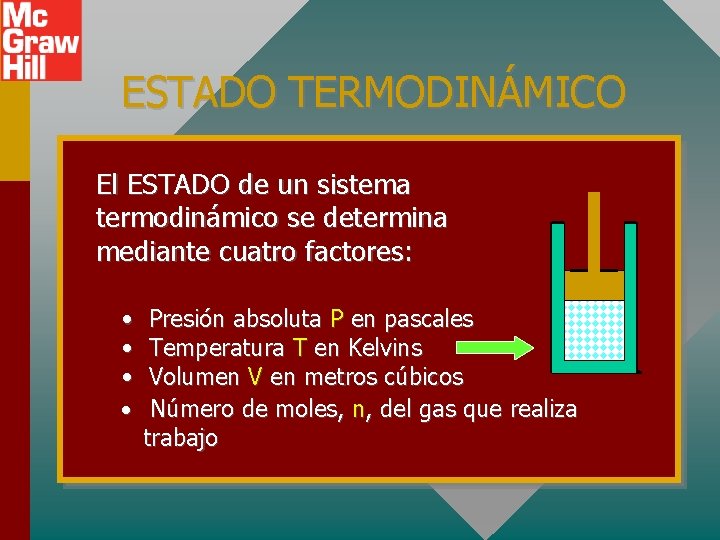 ESTADO TERMODINÁMICO El ESTADO de un sistema termodinámico se determina mediante cuatro factores: •