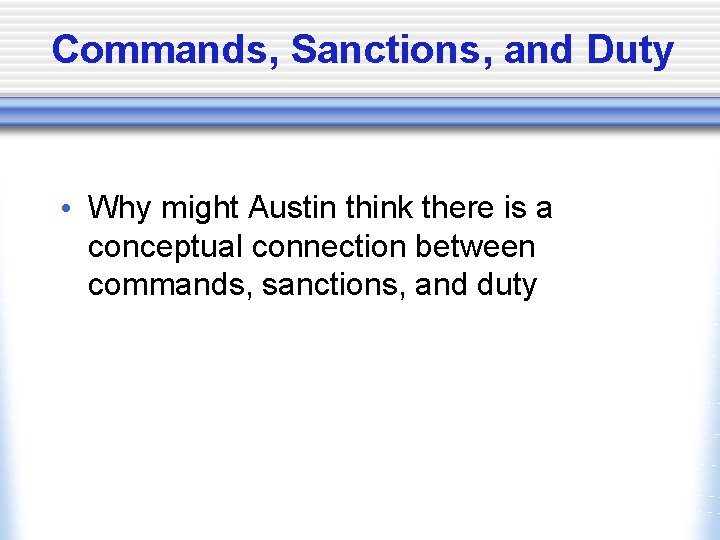 Commands, Sanctions, and Duty • Why might Austin think there is a conceptual connection