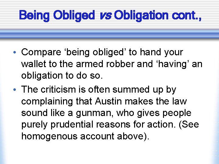 Being Obliged vs Obligation cont. , • Compare ‘being obliged’ to hand your wallet