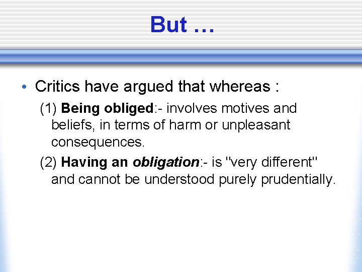 But … • Critics have argued that whereas : (1) Being obliged: - involves