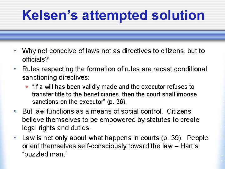 Kelsen’s attempted solution • Why not conceive of laws not as directives to citizens,