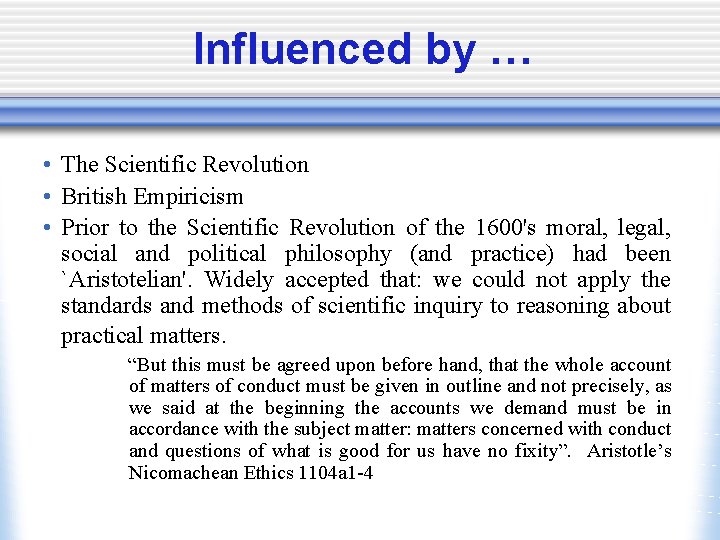 Influenced by … • The Scientific Revolution • British Empiricism • Prior to the