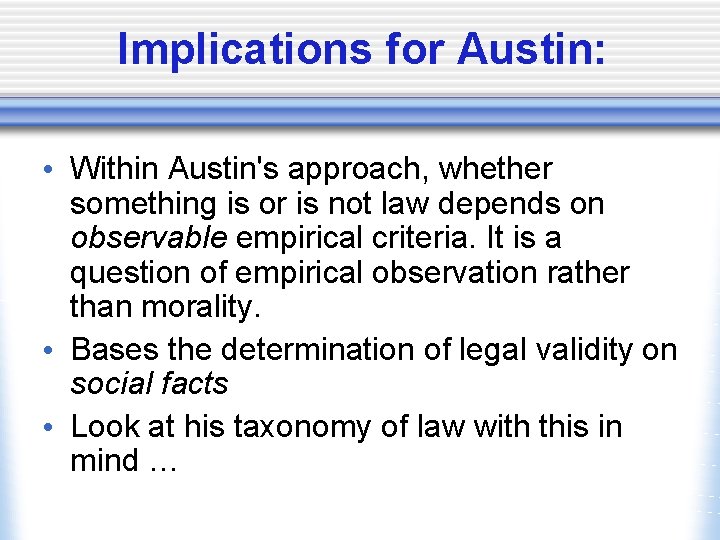 Implications for Austin: • Within Austin's approach, whether something is or is not law