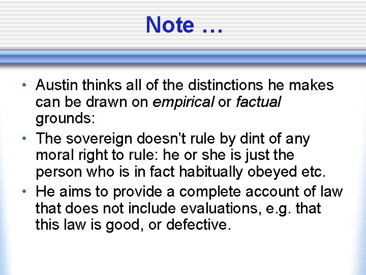 Note … • Austin thinks all of the distinctions he makes can be drawn