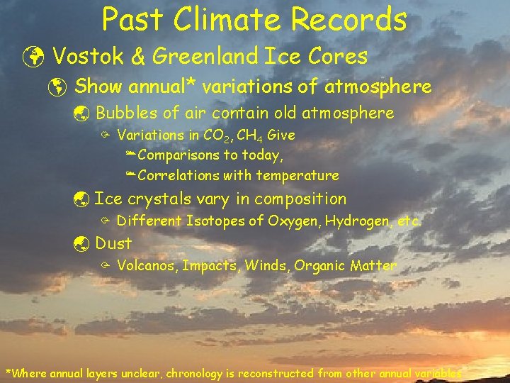 Past Climate Records ü Vostok & Greenland Ice Cores þ Show annual* variations of