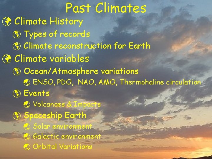 Past Climates ü Climate History þ Types of records þ Climate reconstruction for Earth