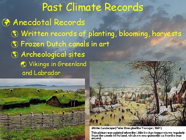 Past Climate Records ü Anecdotal Records þ Written records of planting, blooming, harvests þ