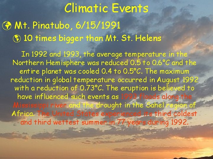Climatic Events ü Mt. Pinatubo, 6/15/1991 þ 10 times bigger than Mt. St. Helens