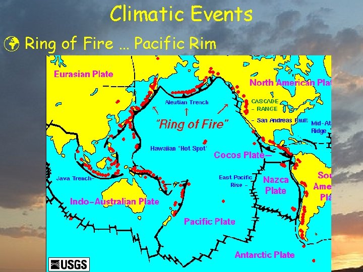 Climatic Events ü Ring of Fire … Pacific Rim 