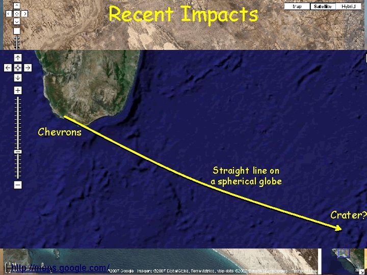 Recent Impacts Chevrons Straight line on a spherical globe Crater? http: //maps. google. com/