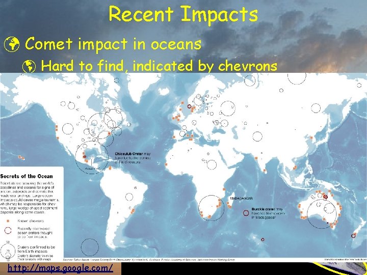Recent Impacts ü Comet impact in oceans þ Hard to find, indicated by chevrons