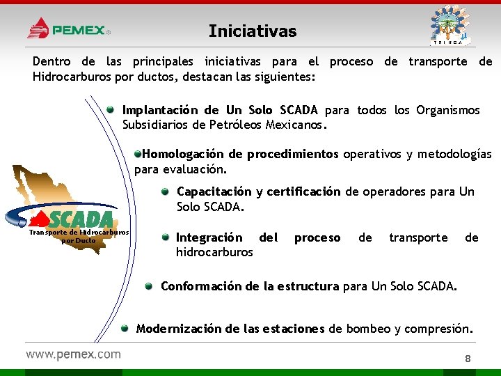 Iniciativas Dentro de las principales iniciativas para el proceso de transporte de Hidrocarburos por