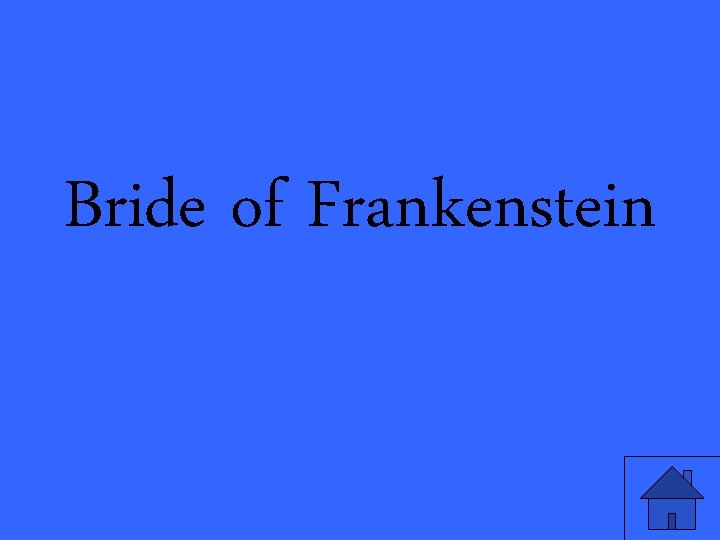 Bride of Frankenstein 