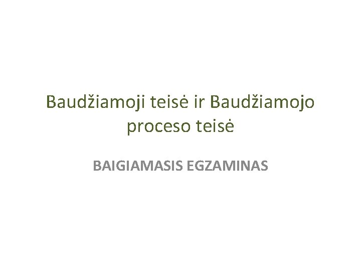 Baudžiamoji teisė ir Baudžiamojo proceso teisė BAIGIAMASIS EGZAMINAS 