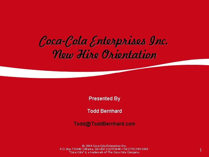 Coca-Cola Enterprises Inc. New Hire Orientation Presented By Todd Bernhard Todd@Todd. Bernhard. com ©