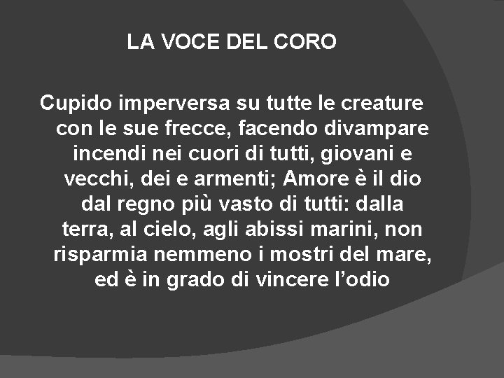 LA VOCE DEL CORO Cupido imperversa su tutte le creature con le sue frecce,