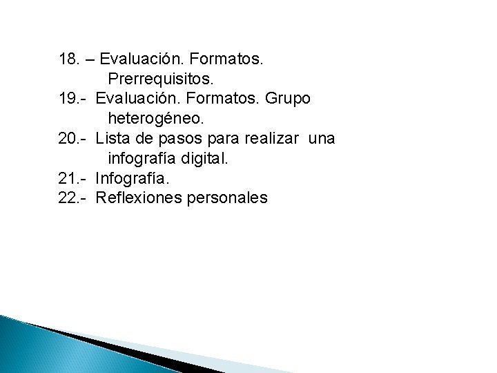 18. – Evaluación. Formatos. Prerrequisitos. 19. - Evaluación. Formatos. Grupo heterogéneo. 20. - Lista