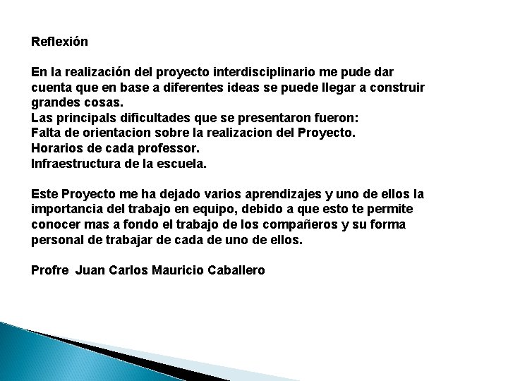 Reflexión En la realización del proyecto interdisciplinario me pude dar cuenta que en base