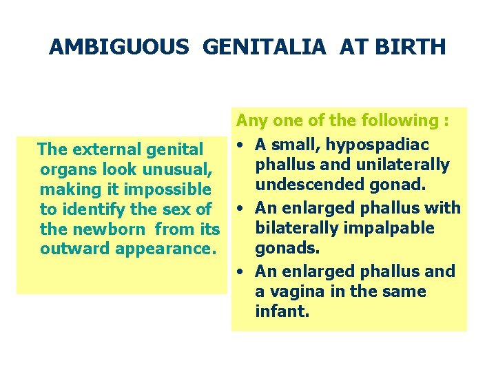 AMBIGUOUS GENITALIA AT BIRTH The external genital organs look unusual, making it impossible to