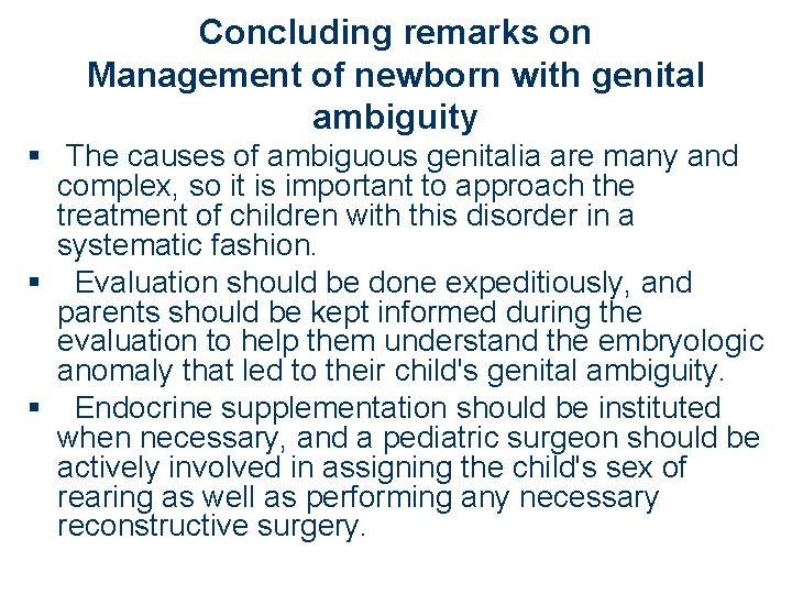 Concluding remarks on Management of newborn with genital ambiguity § The causes of ambiguous