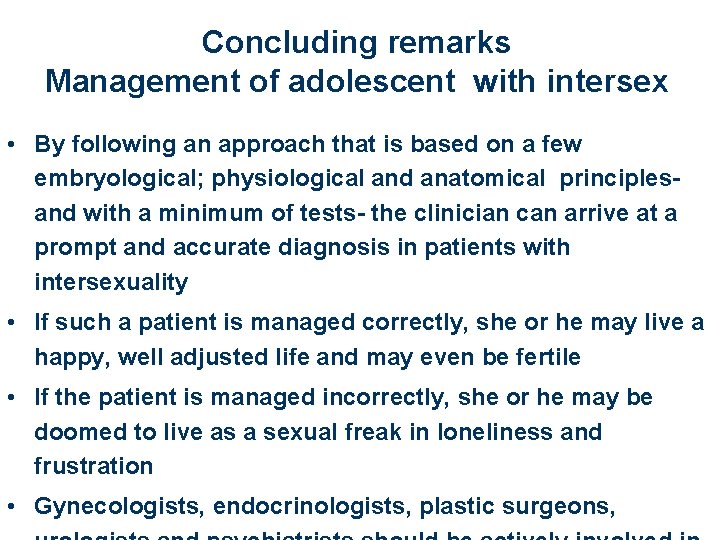 Concluding remarks Management of adolescent with intersex • By following an approach that is