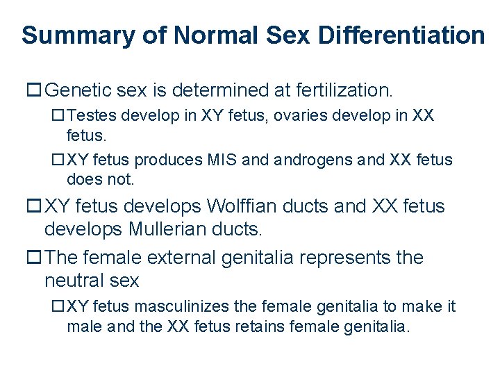 Summary of Normal Sex Differentiation o Genetic sex is determined at fertilization. o. Testes