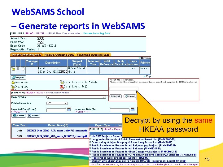 Web. SAMS School – Generate reports in Web. SAMS 2020 2021 2020 HKDSE_2020_NR 01_ASR_xxxxx_20200722_xxxxxx.